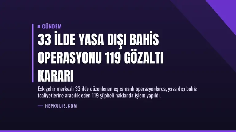 33 İlde Yasa Dışı Bahis Operasyonu 119 Gözaltı Kararı
