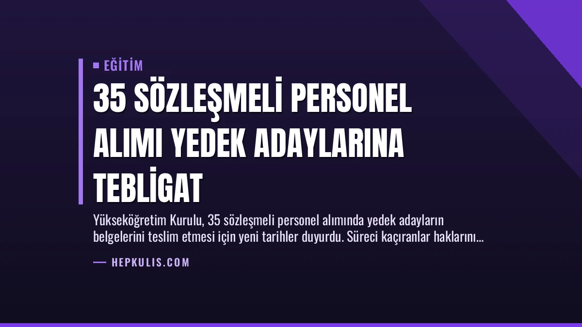 35 Sözleşmeli Personel Alımı Yedek Adaylarına Tebligat