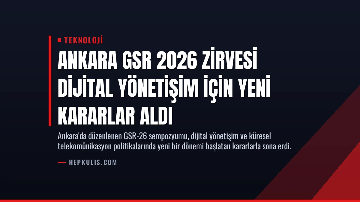 Ankara GSR 2026 Zirvesi Dijital Yönetişim İçin Yeni Kararlar Aldı