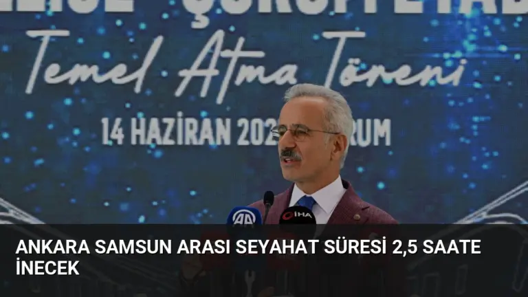 Ankara Samsun arası seyahat süresi 2,5 saate inecek
