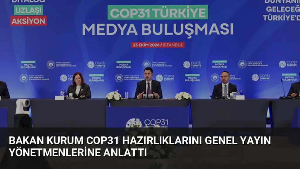 Bakan Kurum COP31 Hazırlıklarını Genel Yayın Yönetmenlerine Anlattı