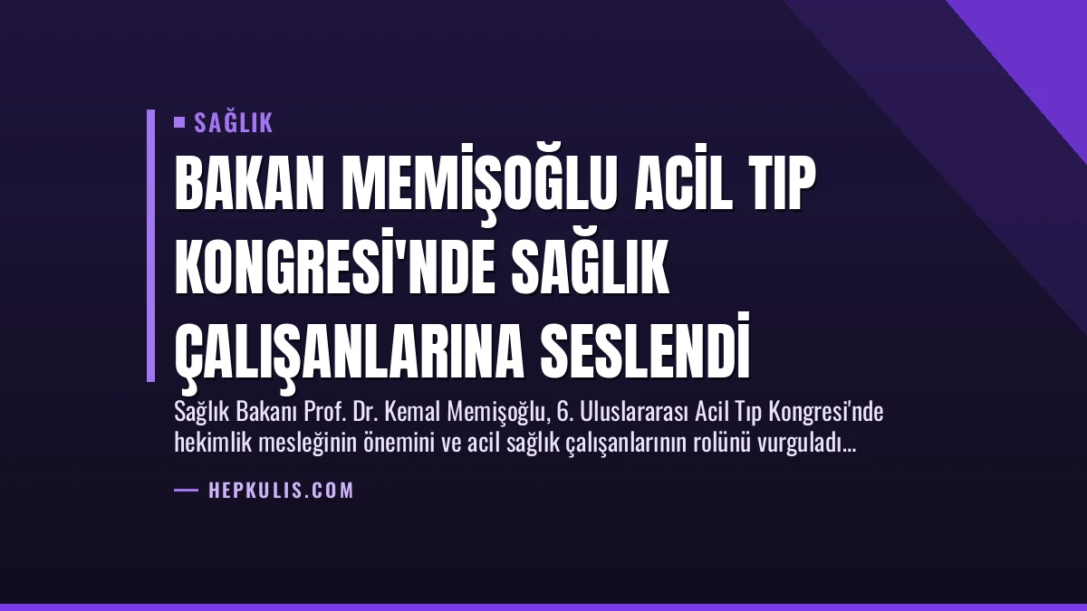 Bakan Memişoğlu Acil Tıp Kongresi’nde Sağlık Çalışanlarına Seslendi