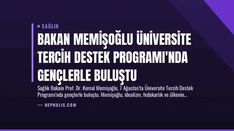Bakan Memişoğlu Üniversite Tercih Destek Programı’nda Gençlerle Buluştu