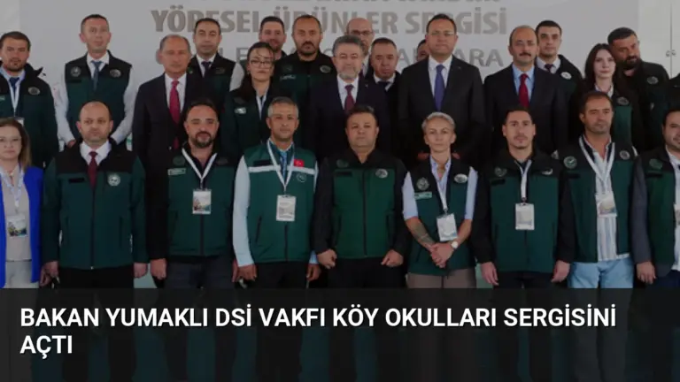 Bakan Yumaklı DSİ Vakfı Köy Okulları Sergisini Açtı