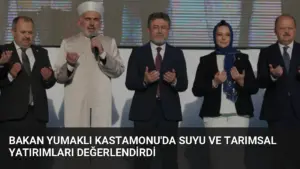 Bakan Yumaklı Kastamonu’da Suyu ve Tarımsal Yatırımları Değerlendirdi