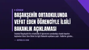 Başakşehir Ortaokulunda Vefat Eden Öğrenciyle İlgili Bakanlık Açıklaması