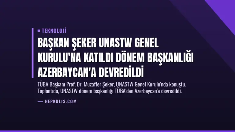 Başkan Şeker UNASTW Genel Kurulu’na Katıldı Dönem Başkanlığı Azerbaycan’a Devredildi