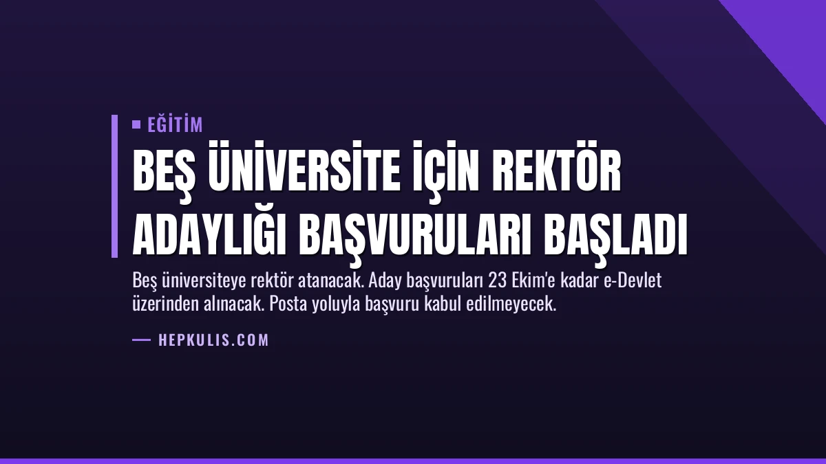 Beş Üniversite İçin Rektör Adaylığı Başvuruları Başladı