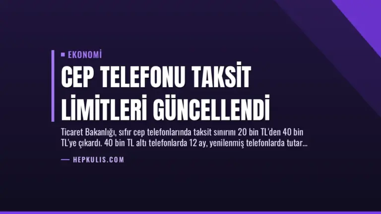 Cep Telefonu Taksit Limitleri Güncellendi