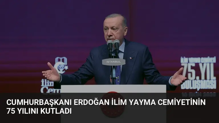 Cumhurbaşkanı Erdoğan İlim Yayma Cemiyetinin 75 Yılını Kutladı