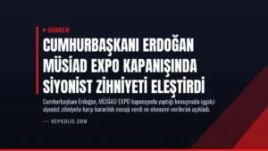 Cumhurbaşkanı Erdoğan MÜSİAD EXPO Kapanışında Siyonist Zihniyeti Eleştirdi