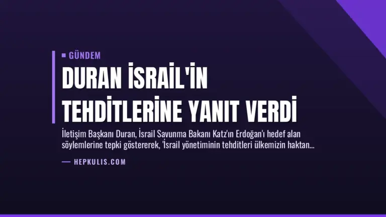 Duran İsrail’in Tehditlerine Yanıt Verdi