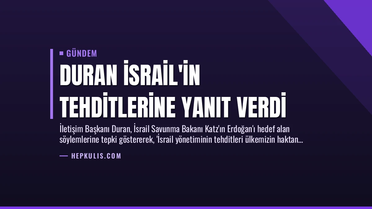 Duran İsrail’in Tehditlerine Yanıt Verdi