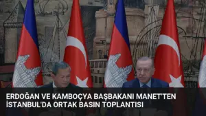 Erdoğan ve Kamboçya Başbakanı Manet’ten İstanbul’da Ortak Basın Toplantısı