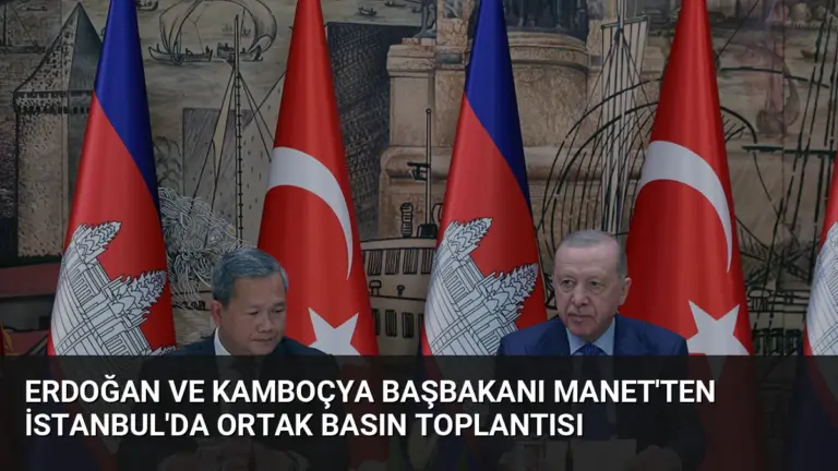 Erdoğan ve Kamboçya Başbakanı Manet’ten İstanbul’da Ortak Basın Toplantısı