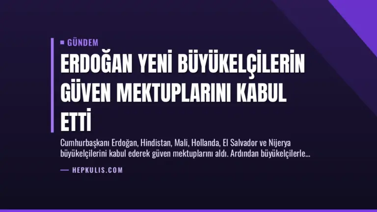 Erdoğan Yeni Büyükelçilerin Güven Mektuplarını Kabul Etti