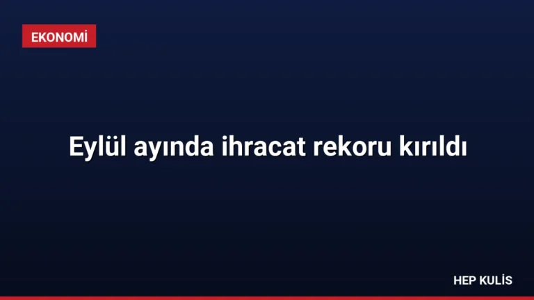 Eylül ayında ihracat rekoru kırıldı