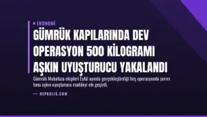 Gümrük Kapılarında Dev Operasyon 500 Kilogramı Aşkın Uyuşturucu Yakalandı