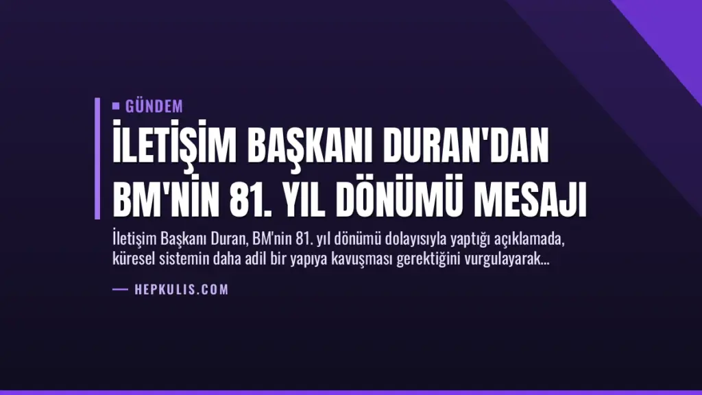 İletişim Başkanı Duran'dan BM'nin 81. Yıl Dönümü Mesajı