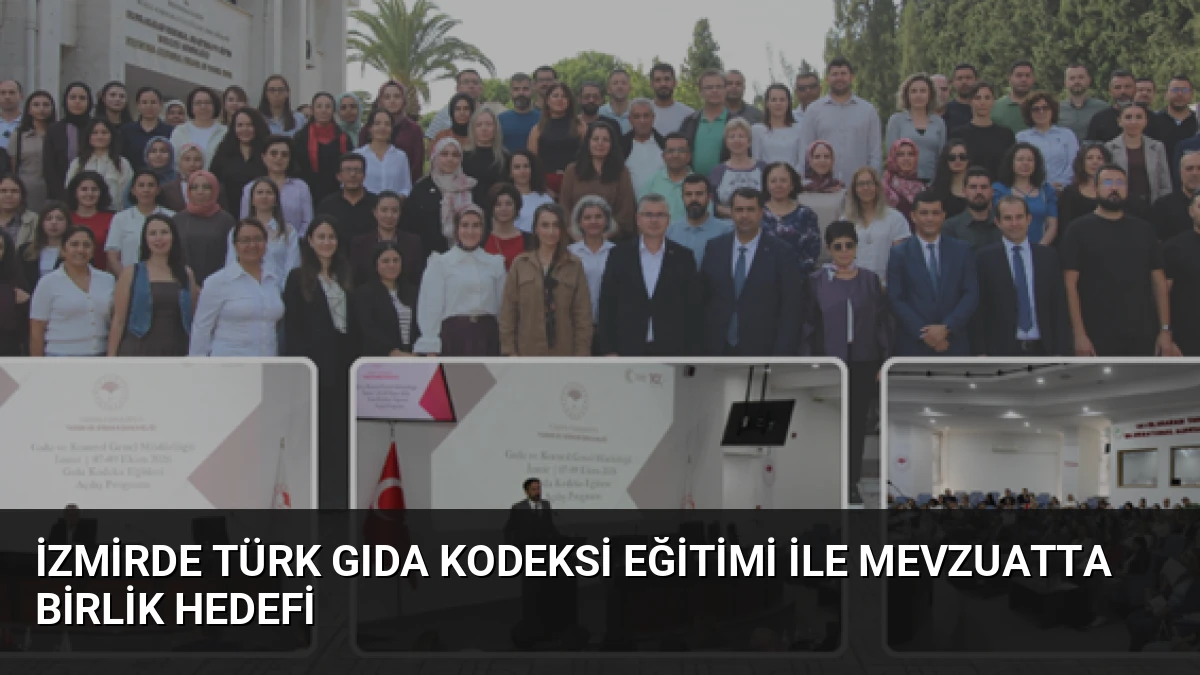 İzmirde Türk Gıda Kodeksi Eğitimi ile Mevzuatta Birlik Hedefi