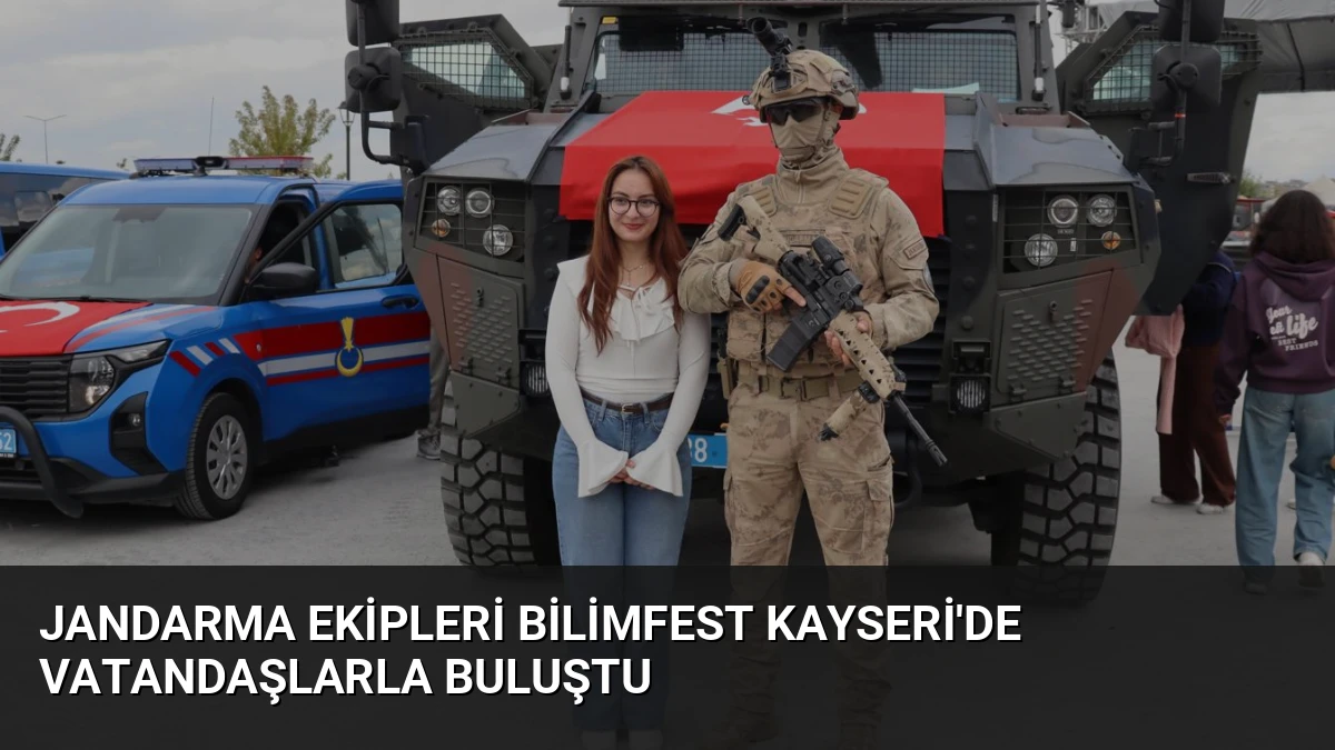 Jandarma Ekipleri Bilimfest Kayseri’de Vatandaşlarla Buluştu