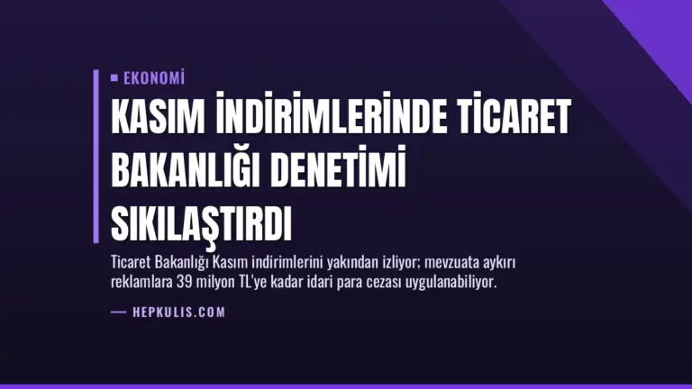 Kasım İndirimlerinde Ticaret Bakanlığı Denetimi Sıkılaştırdı