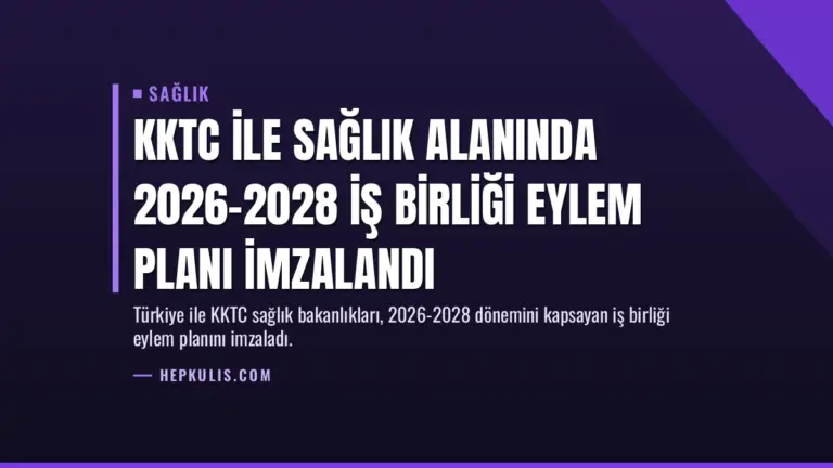 KKTC ile Sağlık Alanında 2026-2028 İş Birliği Eylem Planı İmzalandı