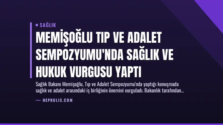 Memişoğlu Tıp ve Adalet Sempozyumu’nda Sağlık ve Hukuk Vurgusu Yaptı