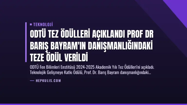 ODTÜ Tez Ödülleri Açıklandı Prof Dr Barış Bayram’ın Danışmanlığındaki Teze Ödül Verildi