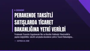 Perakende Taksitli Satışlarda Ticaret Bakanlığına Yetki Verildi