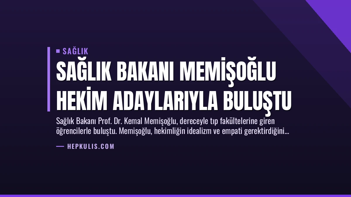 Sağlık Bakanı Memişoğlu Hekim Adaylarıyla Buluştu