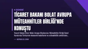 Ticaret Bakanı Bolat Avrupa Müteahhitler Birliği’nde Konuştu