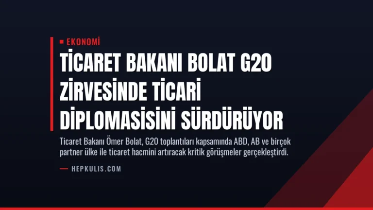Ticaret Bakanı Bolat G20 Zirvesinde Ticari Diplomasisini Sürdürüyor