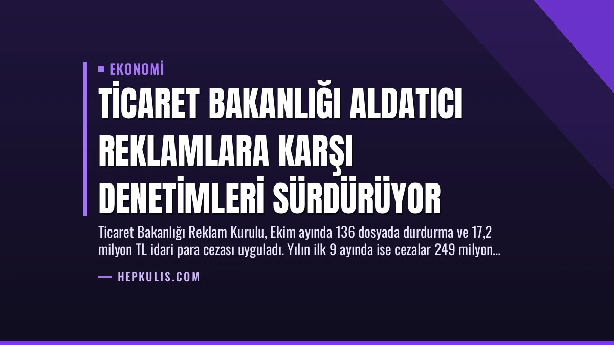 Ticaret Bakanlığı Aldatıcı Reklamlara Karşı Denetimleri Sürdürüyor
