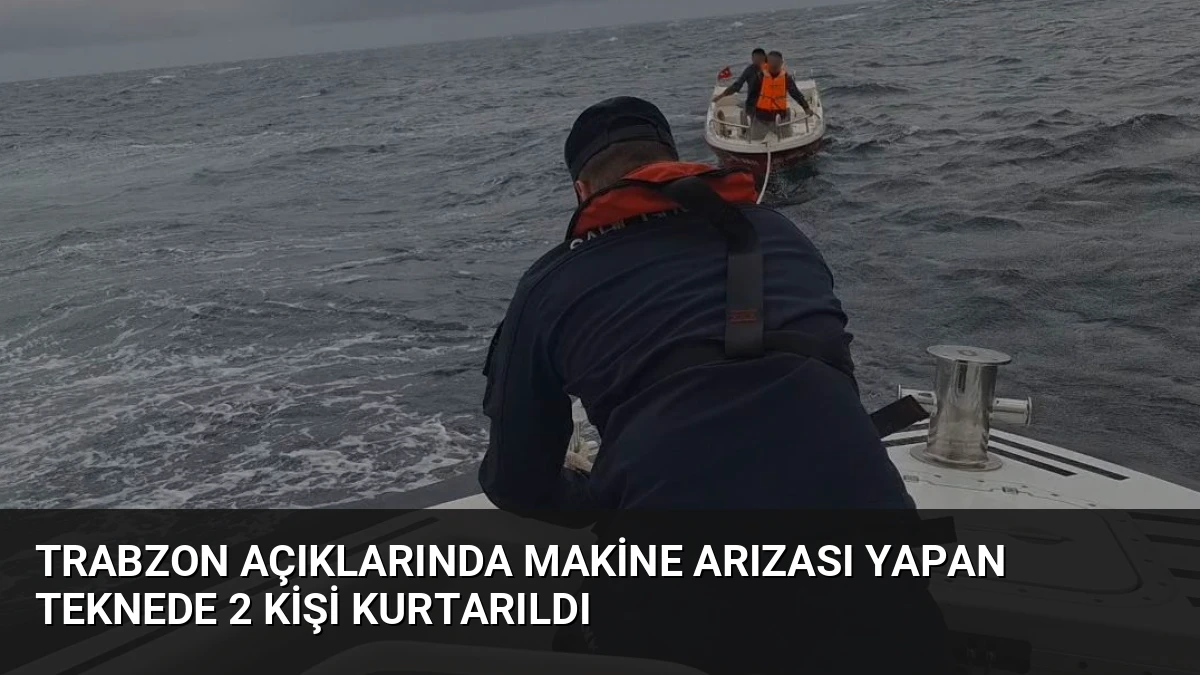 Trabzon Açıklarında Makine Arızası Yapan Teknede 2 Kişi Kurtarıldı