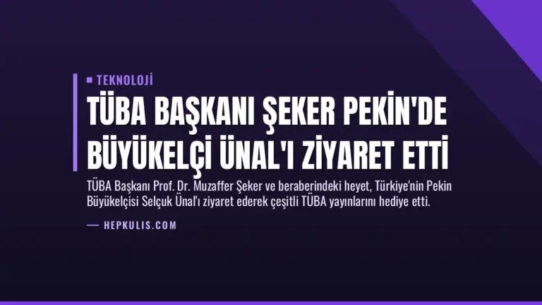 TÜBA Başkanı Şeker Pekin’de Büyükelçi Ünal’ı Ziyaret Etti