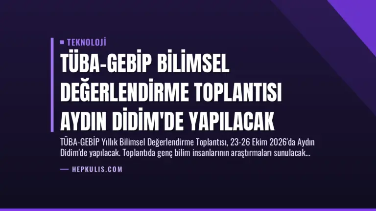 TÜBA-GEBİP Bilimsel Değerlendirme Toplantısı Aydın Didim’de Yapılacak