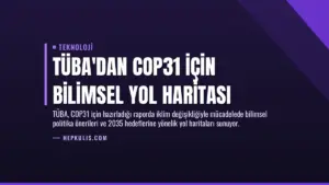 TÜBA’dan COP31 İçin Bilimsel Yol Haritası