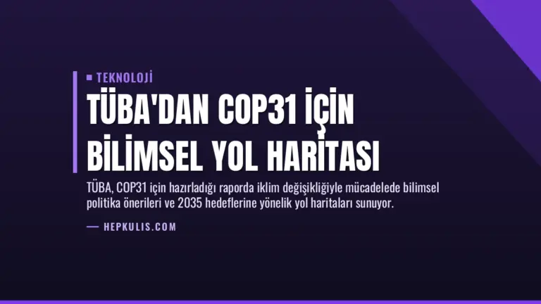TÜBA’dan COP31 İçin Bilimsel Yol Haritası