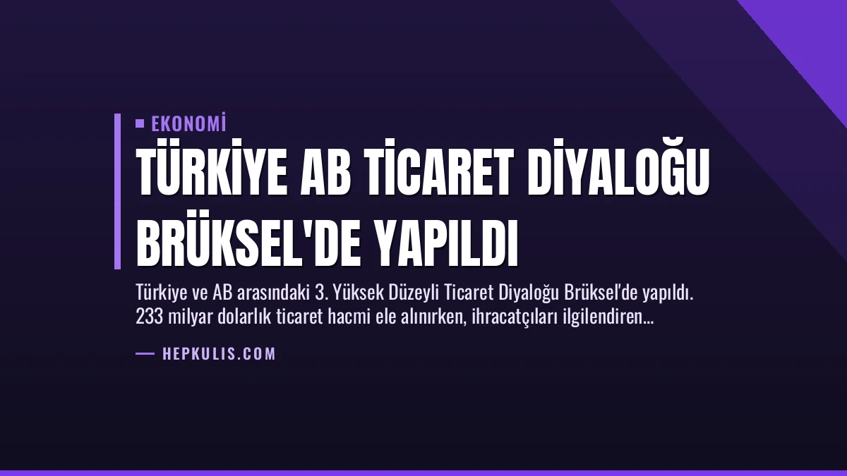 Türkiye AB Ticaret Diyaloğu Brüksel’de Yapıldı