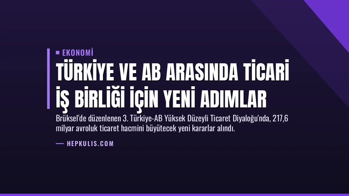 Türkiye ve AB Arasında Ticari İş Birliği İçin Yeni Adımlar