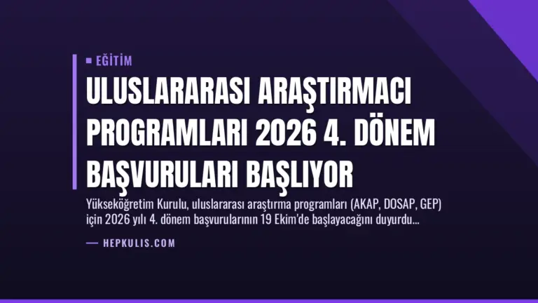 Uluslararası Araştırmacı Programları 2026 4. Dönem Başvuruları Başlıyor
