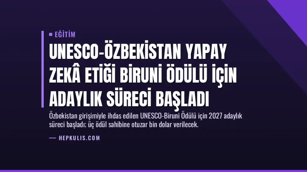 UNESCO-Özbekistan Yapay Zekâ Etiği Biruni Ödülü için Adaylık Süreci Başladı