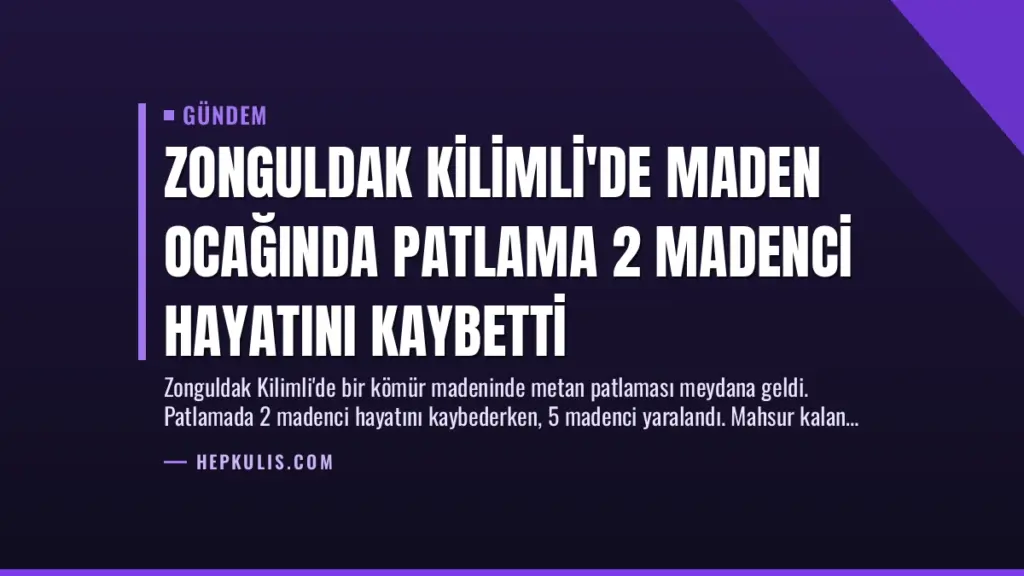 Zonguldak Kilimli'de Maden Ocağında Patlama 2 Madenci Hayatını Kaybetti